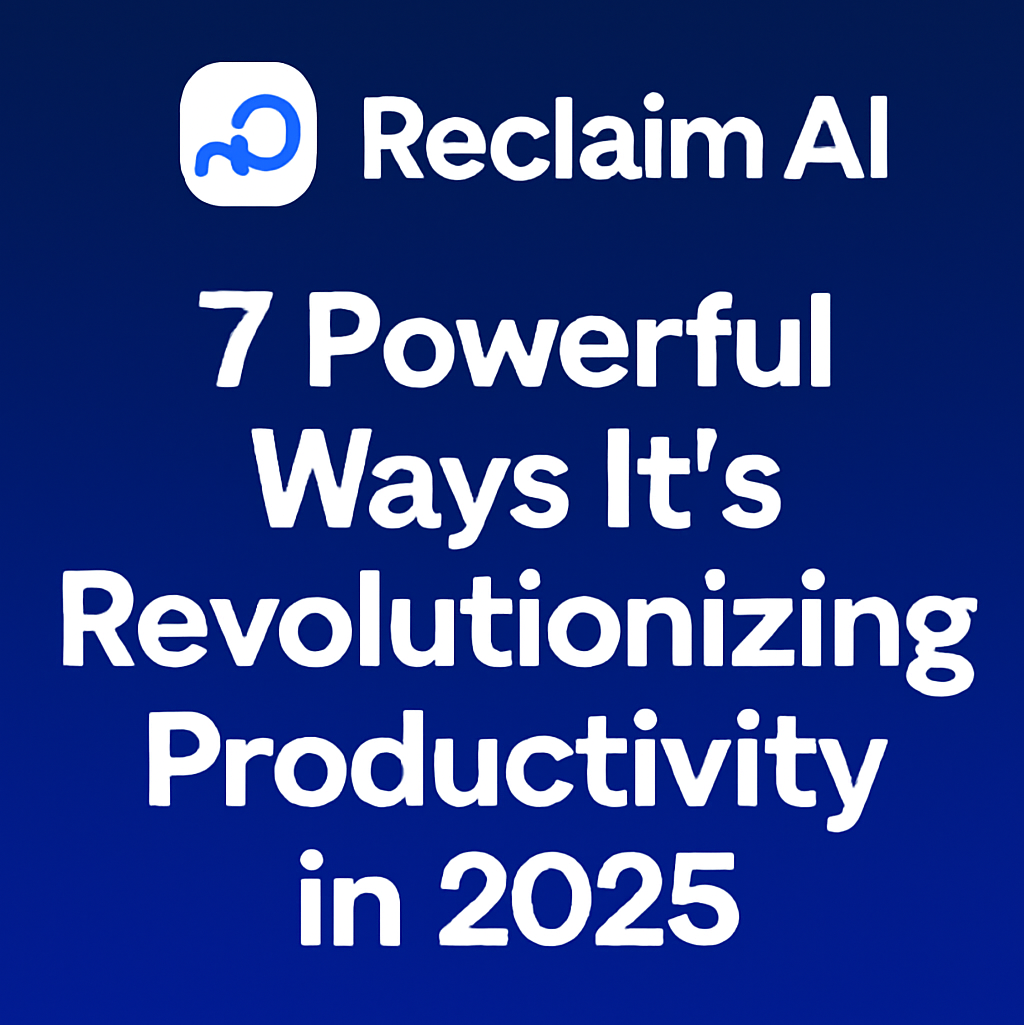 Reclaim AI logo and headline '7 Powerful Ways It's Revolutionizing Productivity in 2025' on a deep blue gradient background.