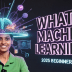 What Is Machine Learning? 2025 Beginner-Friendly Guide